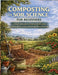Composting and Soil Science for Beginners: A Practical Guide to Building Healthy Soil, Reducing Waste, and Growing Stronger Plants Naturally by Calder G. Everly
