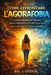 Come Affrontare l'Agorafobia: Un piano collaudato per ritrovare il tuo CORAGGIO e VIVERE pienamente, anche se pensi che sia la mente a controllarti! by Bel Candor, Bel Candor