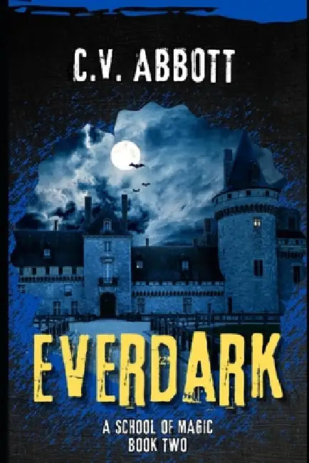 Everdark: A School of Magic - Book Two by C. V. Abbott
