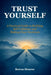 Trust Yourself: A Practical Guide to Building Self-Confidence and Making Clear Decisions-Science-Backed Techniques to Overcome Self Doubt, Stop Second by Rowan Monroe
