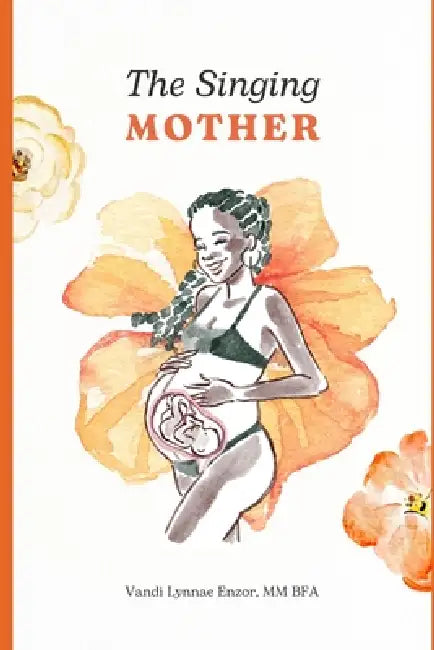The Singing Mother by Vandi Lynnae Enzor