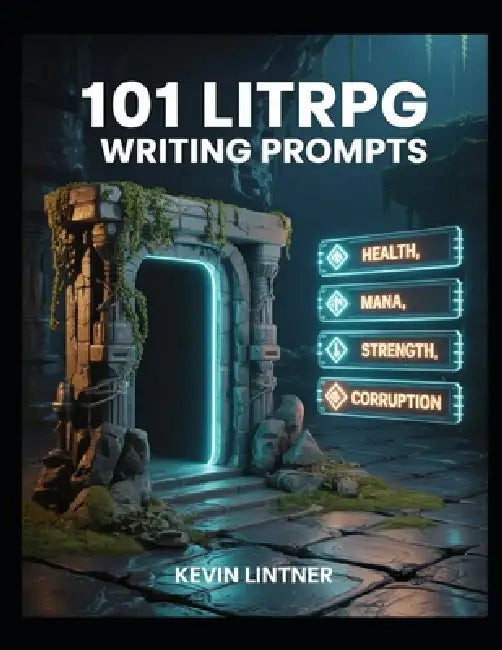 101 LitRPG Writing Prompts by Kevin Lintner