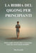 La Bibbia del Qigong Per Principianti: Routine semplici, istruzioni chiare e un programma pratico per costruire energia ed equilibrio by Elias Rowanfield