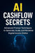 AI Cashflow Secrets: Advanced Prompt Techniques to Generate, Scale, and Monetize Digital Income Online by Aliya Jamal, M. J. Dee