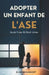 Adopter Un Enfant De L'ASE: Guide Franc Et Récit Intime by Élise Beaumont