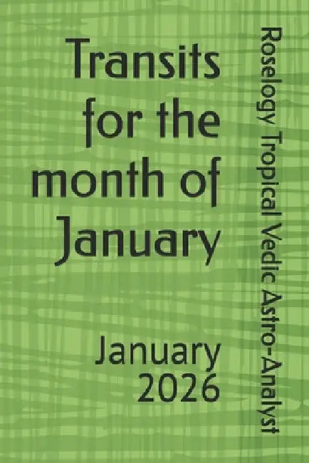 Transits for the month of January: January 2026 by Roselogy Tropical Vedic Astro-Analyst