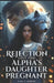 Rejection Left The Alpha's Daughter Pregnant by Luna E. Ashford