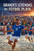 Grandes leyendas del fútbol sala: De las arenas de Copacabana a la gloria mundial by Fernando Bastida