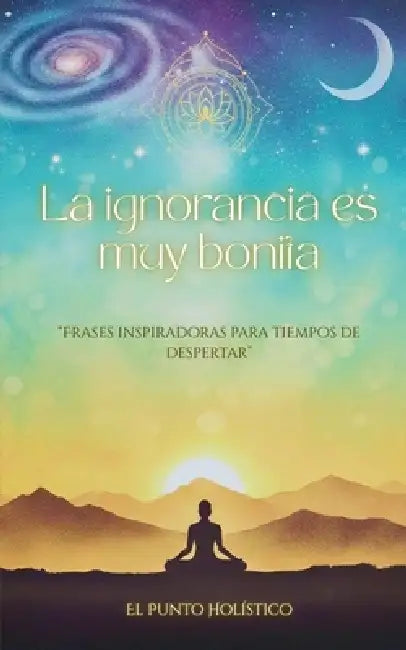 La ignorancia es muy bonita by Juana Martín Duarte