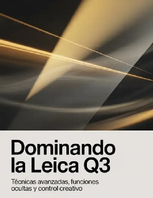 Dominando la Leica Q3: Técnicas avanzadas, funciones ocultas y control creativo by David Peterson
