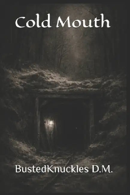Cold Mouth by Bustedknuckles D. M.