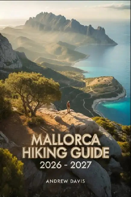 Mallorca Hiking Guide 2026 -2027 by Andrew Davis