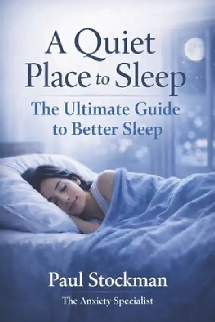 A Quiet Place to Sleep: The Ultimate Guide to Better Sleep by Lisa Stockman, Paul Stockman