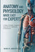 Anatomy and Physiology Made Easy for Experts: A Clear, Clinically Integrated Approach for Healthcare Professionals by Mira K. Grayford
