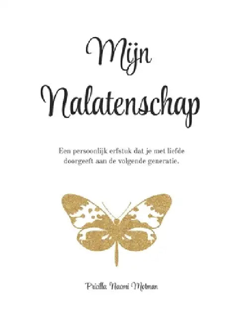 Mijn Nalatenschap: Een persoonlijk erfstuk dat je met liefde doorgeeft aan de volgende generatie. by Pricilla Naomi Motman