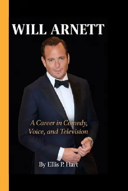 Will Arnett: A Career in Comedy, Voice and Television by Ellis P. Hart