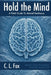Hold the Mind: A Field Guide to Mental Resilience by C. L. Fox