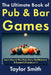 The Ultimate Book of Pub & Bar Games: Learn How to Play Pool, Darts, Shuffleboard, & Foosball by Taylor Smith