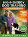 High-Energy Dog Training for Busy People: Practical Short Daily Sessions, Enrichment Games, and Real-World Fixes for Barking, Chewing, and Leash Pulli by Emma Brighton
