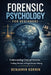 Forensic Psychology for Beginners: Understanding Criminal Behavior, Profiling Methods, and Legal Decision-Making by Benjamin Korrin