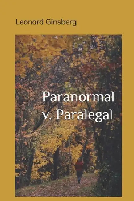 Paranormal v. Paralegal by Leonard Ginsberg