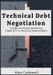 Technical Debt Negotiation Communicating Engineering Trade-Offs to Business Stakeholders by Alex Codewell