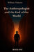 The Anthropologist: and the End of The World by William Pinheiro