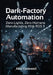 Dark-Factory Automation Zero-Lights, Zero-Humans Manufacturing With ROS 3 by Alex Codewell