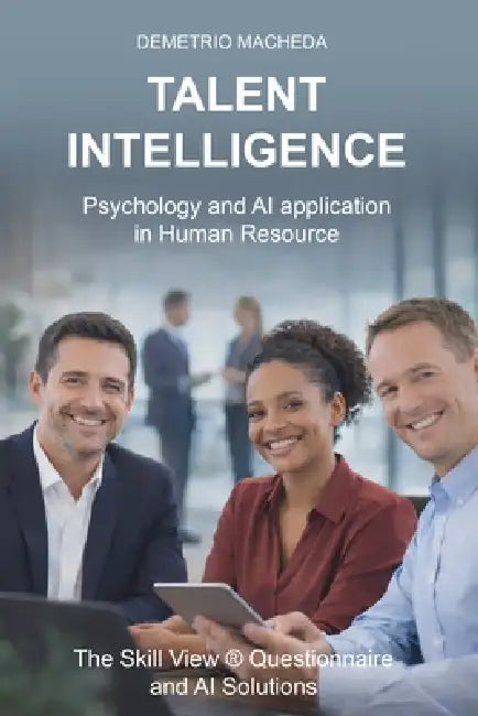 Talent Intelligence: Psychology and AI Applications in Human Resources by Demetrio Macheda