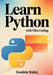 Learn Python with Vibe Coding: Build Fun, Simple Mini-Apps for Mood Tracking, Self-Care, Study Routines, and Everyday Tasks by Dominic Bailey