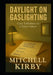 Daylight on Gaslighting: : Clear Definitions in a Noisy Culture by Mitchell D. Kirby