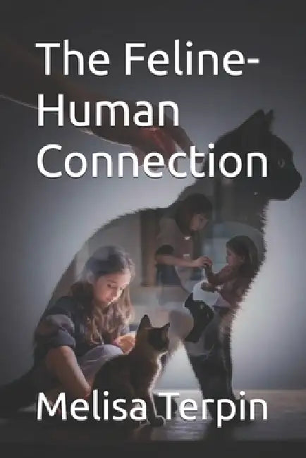 The Feline-Human Connection by Melisa Terpin