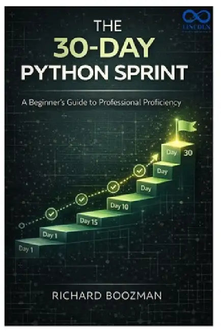 The 30-Day Python Sprint: A Beginner's Guide to Professional Proficiency by Richard Boozman