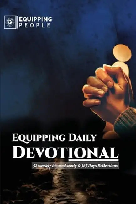 Equipping Daily Devotional: 52 weekly focused study & 365 days reflections by Equipping People