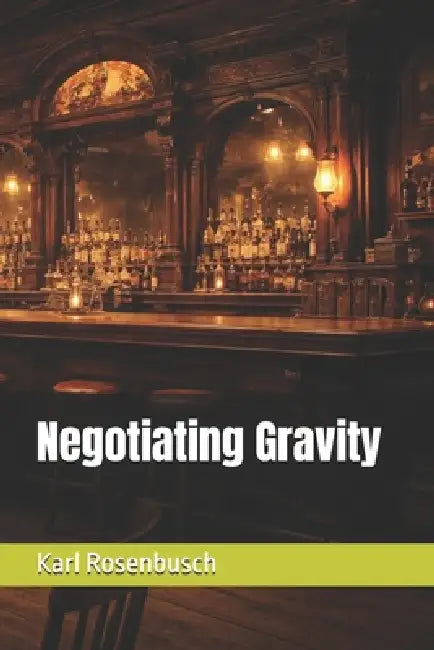 Negotiating Gravity by Karl Rosenbusch
