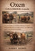 Oxen Handbook Guide: A Practical, Ethical, and Deeply Informed Guide to Working With Oxen Through Training, Care, Daily Labor, Aging, and Lifelong Res by Narry Berry