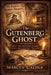 The Gutenberg Ghost: How the Printing Press Fabricated Ancient Truths and Invented the Witch by Marcus Calder