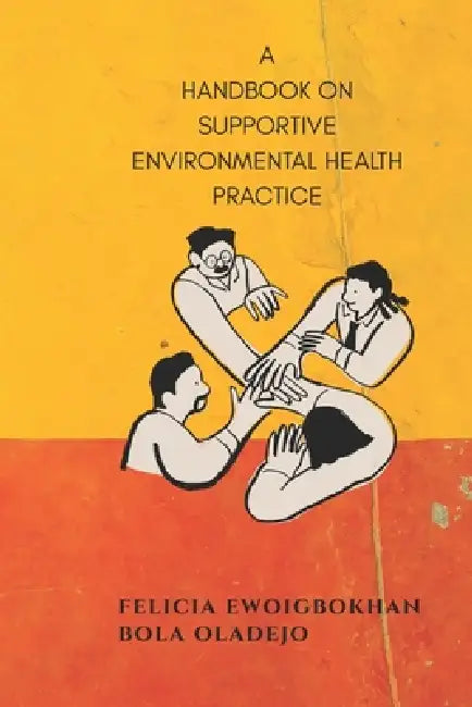 Supportive Environmental Health Practice by Bola Oladejo, Felicia Ewoigbokhan