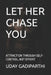 Let Her Chase You: ATTRACTION THROUGH SELF-CONTROL, NOT EFFORT Self Help Books Motivational Books Life lesson Books Personal Development Books by Uday Gadiparthi