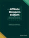 The Affiliate Bloggers System: Build Recurring Revenue with Content That Ranks, Converts, and Compounds by Gaurav Tiwari
