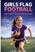 Girls flag football: Skills, rules and confidence for youth players by Tyler J. Ashford