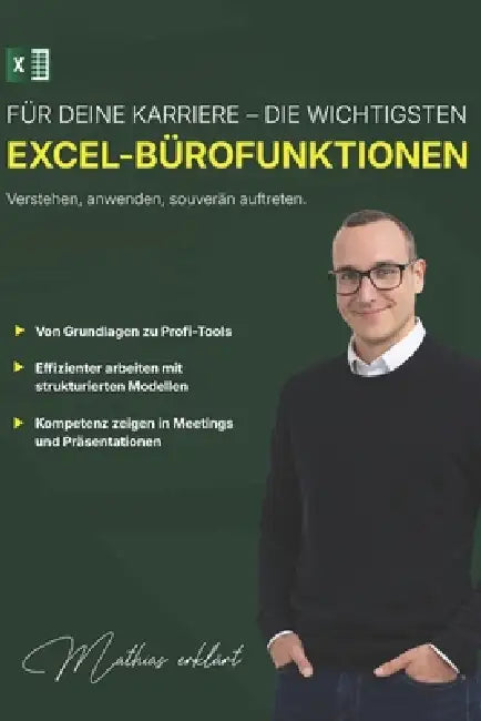 Für Deine Karriere - Die wichtigsten EXCEL-Bürofunktionen: Verstehen, anwenden, souverän auftreten. by Mathias Hillebrand
