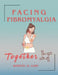 Facing Fibromyalgia Together by Warton H. Gary