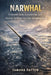 Narwhal: A complete guide to ownership, care, behavior, handling, expert tips, and habitat set ups by Tamara Patton
