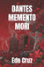Dantes Memento Mori by Edo Cruz