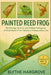 Painted Reed Frog: The Ecology, Survival, and Hidden Intelligence of Amphibians-Their Habitats and Responsible Care by Blythe Hargrove