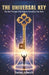 The Universal Key: The One Principle That Unlocks Everything You Want by Dominic Ashworth