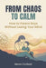 From Chaos to Calm: How to Parent Boys Without Losing Your Mind by Maren Caldwell