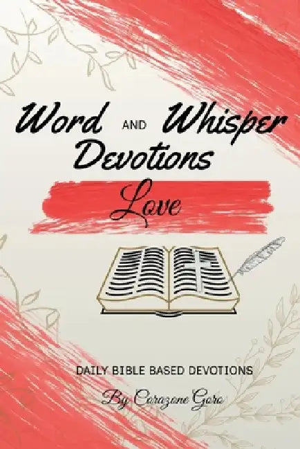 Word and Whisper Devotions: Love by Corazone Goro