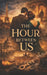 The Hour Between Us: A Time-Travel Romance by Cupid's Quiver, Krystal Webb